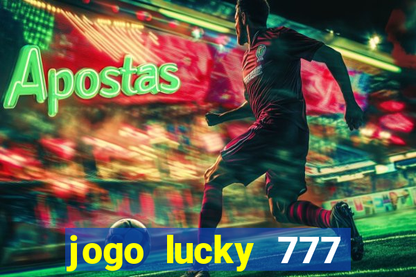 jogo lucky 777 paga mesmo